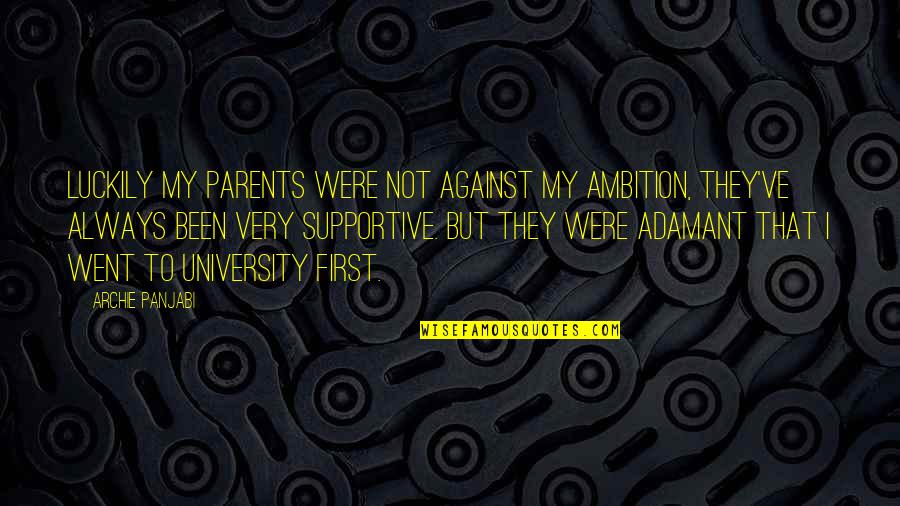 Postmodernism Design Quotes By Archie Panjabi: Luckily my parents were not against my ambition,