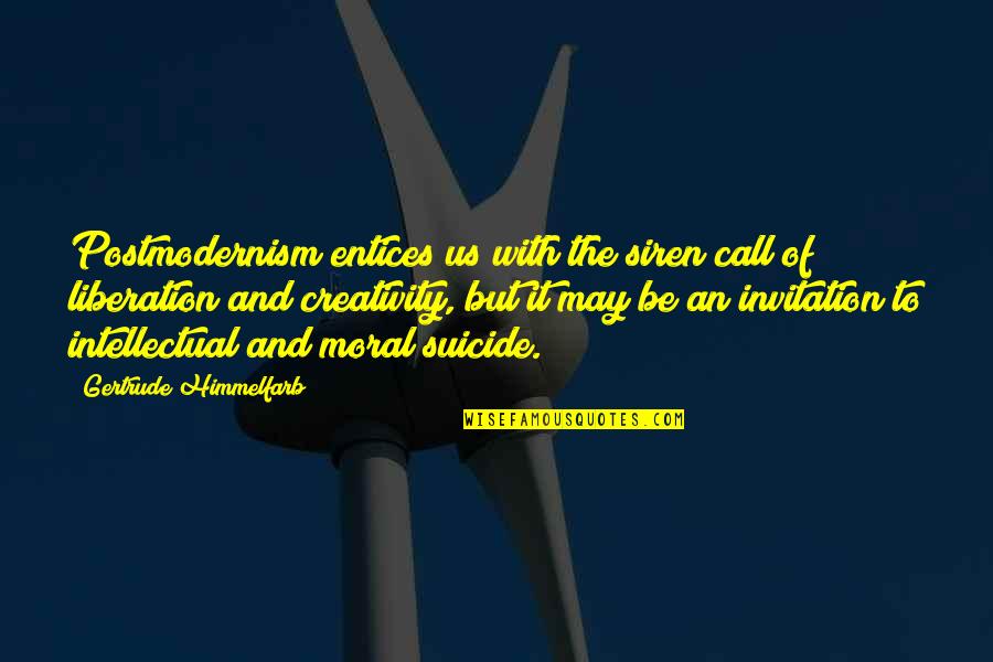 Postmodernism Quotes By Gertrude Himmelfarb: Postmodernism entices us with the siren call of