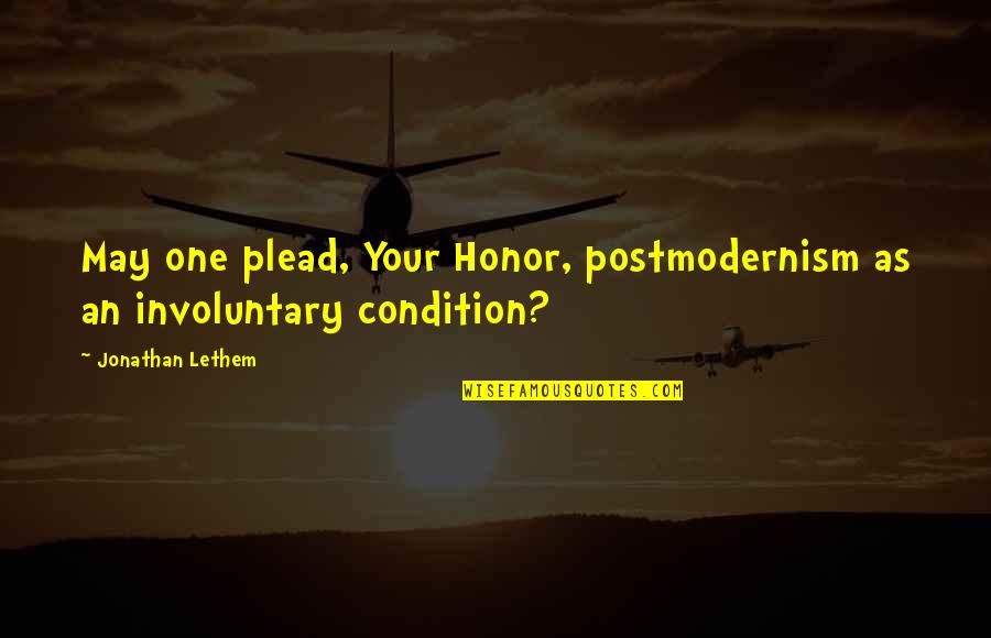 Postmodernism Quotes By Jonathan Lethem: May one plead, Your Honor, postmodernism as an