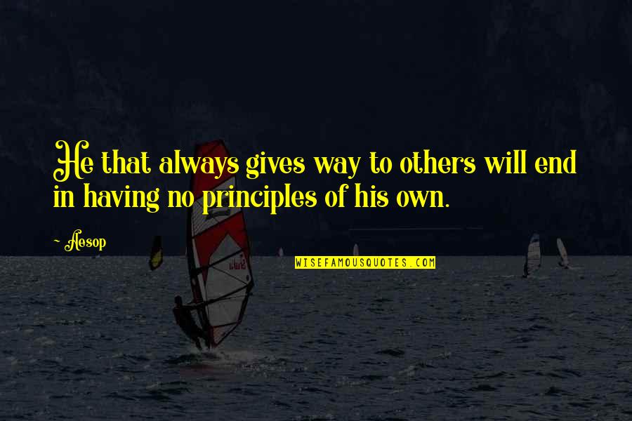 Postmodernity Sociology Quotes By Aesop: He that always gives way to others will