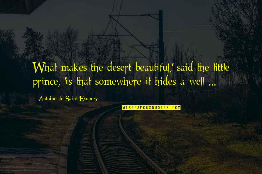 Postnational Quotes By Antoine De Saint-Exupery: What makes the desert beautiful,' said the little