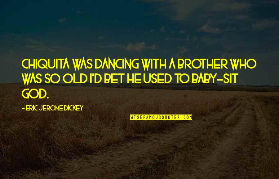 Postnet Locations Quotes By Eric Jerome Dickey: Chiquita was dancing with a brother who was