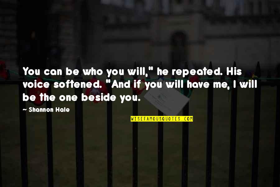 Postnet Locations Quotes By Shannon Hale: You can be who you will," he repeated.