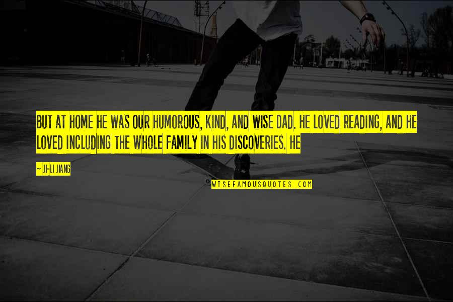 Postolache Claudiu Quotes By Ji-li Jiang: But at home he was our humorous, kind, Postolache Claudiu Quotes By Ji-li Jiang: But at home he was our humorous, kind,