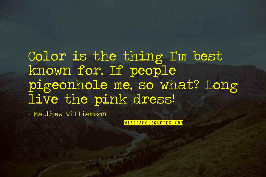 Postolache Claudiu Quotes By Matthew Williamson: Color is the thing I'm best known for. Postolache Claudiu Quotes By Matthew Williamson: Color is the thing I'm best known for.