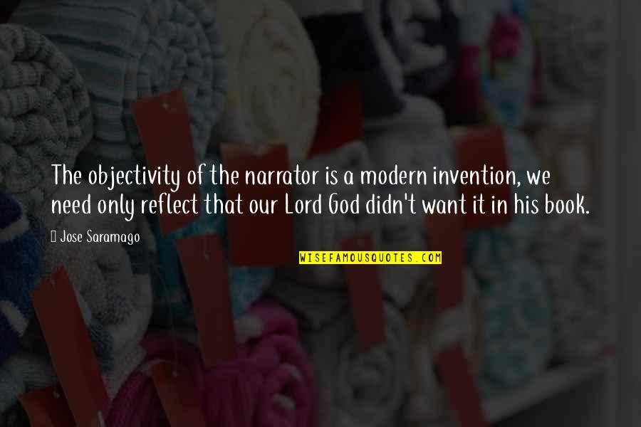 Postoloviceva Quotes By Jose Saramago: The objectivity of the narrator is a modern Postoloviceva Quotes By Jose Saramago: The objectivity of the narrator is a modern
