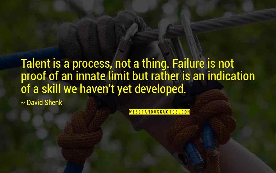 Postoperative Ileus Quotes By David Shenk: Talent is a process, not a thing. Failure Postoperative Ileus Quotes By David Shenk: Talent is a process, not a thing. Failure