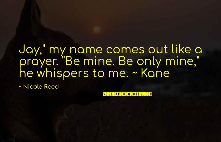 Postpartum Support Quotes By Nicole Reed: Jay," my name comes out like a prayer.