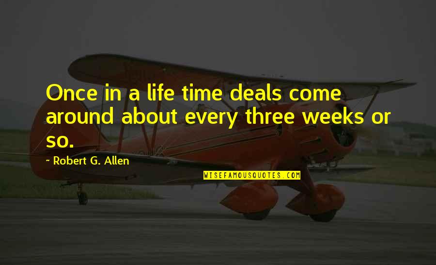 Postpone Election Quotes By Robert G. Allen: Once in a life time deals come around Postpone Election Quotes By Robert G. Allen: Once in a life time deals come around