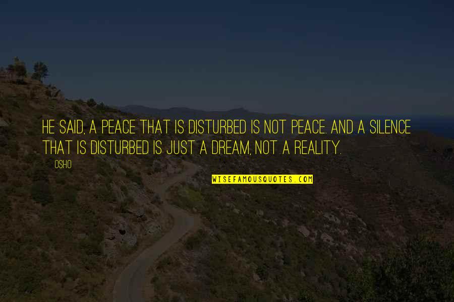Postpones Crossword Quotes By Osho: He said, A peace that is disturbed is