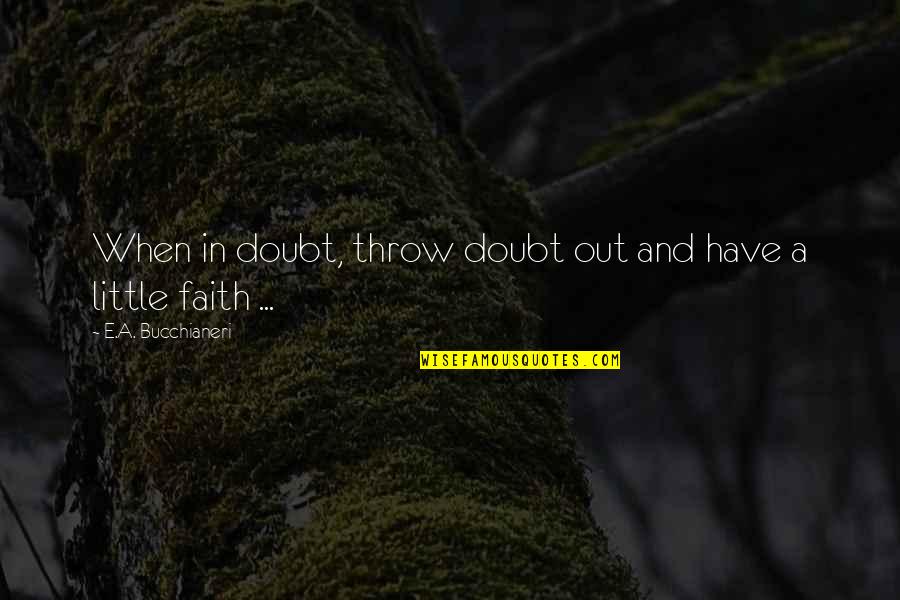 Postponing Quotes By E.A. Bucchianeri: When in doubt, throw doubt out and have