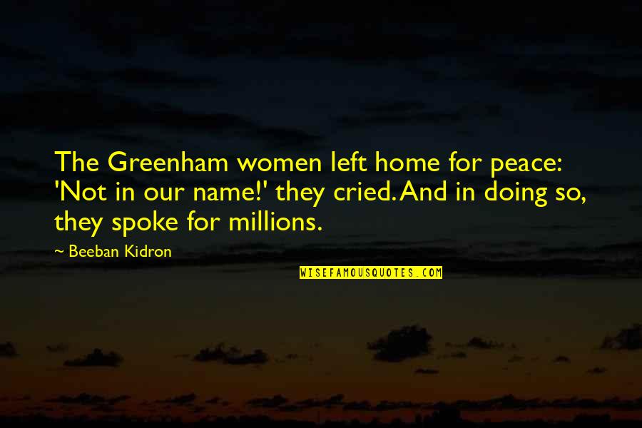 Postponing The Election Quotes By Beeban Kidron: The Greenham women left home for peace: 'Not