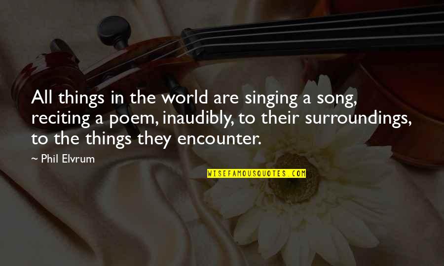Postpubescent Quotes By Phil Elvrum: All things in the world are singing a
