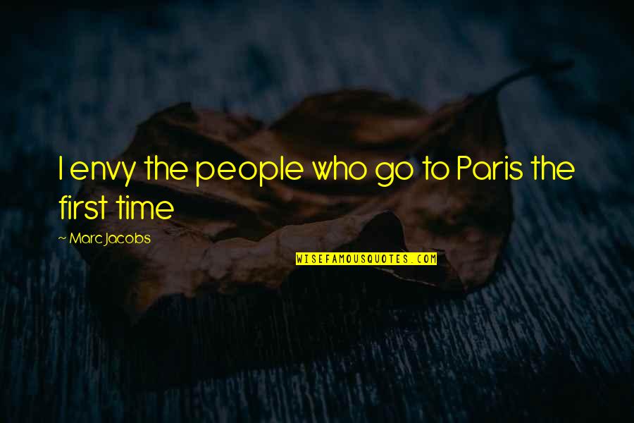 Postrelmov Mapy Quotes By Marc Jacobs: I envy the people who go to Paris Postrelmov Mapy Quotes By Marc Jacobs: I envy the people who go to Paris