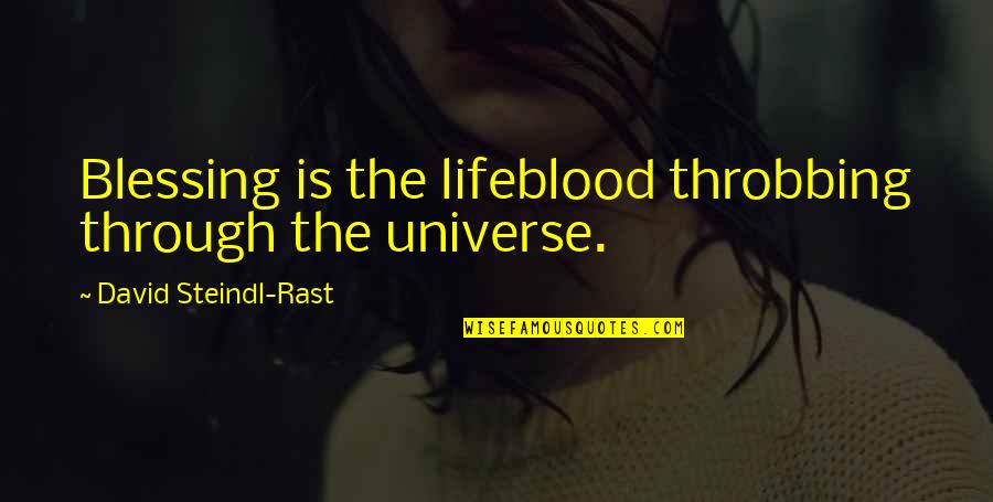 Postres Faciles Quotes By David Steindl-Rast: Blessing is the lifeblood throbbing through the universe.