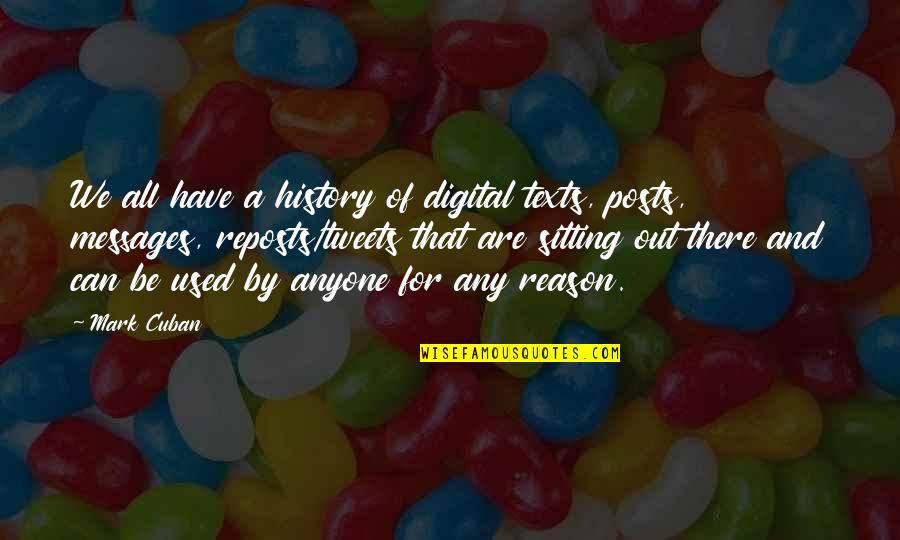 Posts Quotes By Mark Cuban: We all have a history of digital texts,