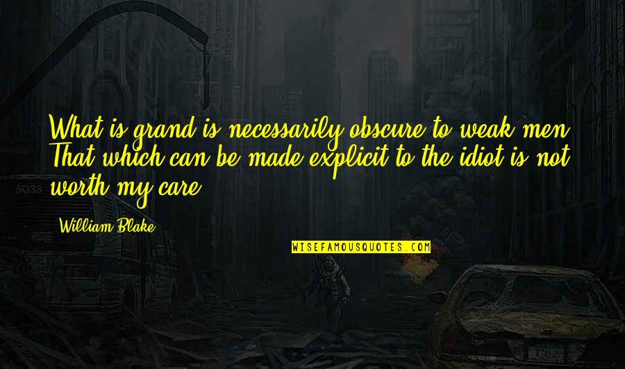 Postscript Viewer Quotes By William Blake: What is grand is necessarily obscure to weak Postscript Viewer Quotes By William Blake: What is grand is necessarily obscure to weak