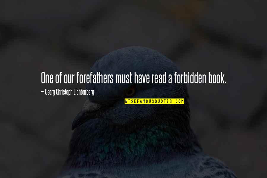 Postulancy Quotes By Georg Christoph Lichtenberg: One of our forefathers must have read a