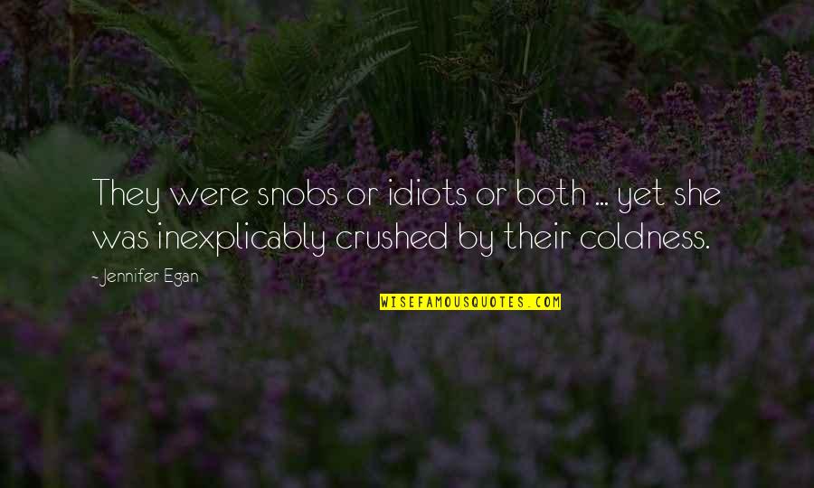 Postulated Quotes By Jennifer Egan: They were snobs or idiots or both ...