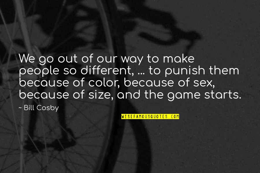 Postulation In A Sentence Quotes By Bill Cosby: We go out of our way to make