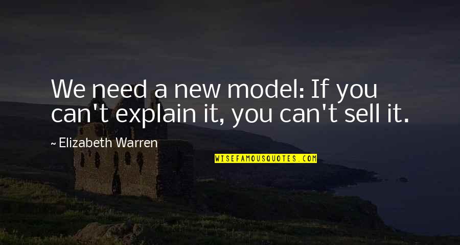 Postulation Quotes By Elizabeth Warren: We need a new model: If you can't