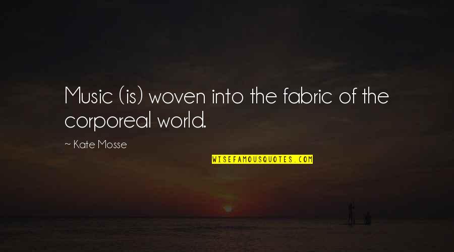 Postulational Thinking Quotes By Kate Mosse: Music (is) woven into the fabric of the