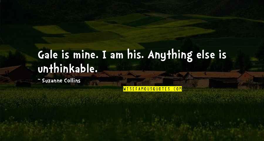 Postup Fence Quotes By Suzanne Collins: Gale is mine. I am his. Anything else