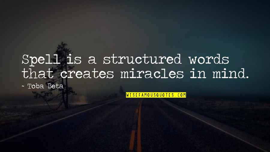 Postupci Zavarivanja Quotes By Toba Beta: Spell is a structured words that creates miracles