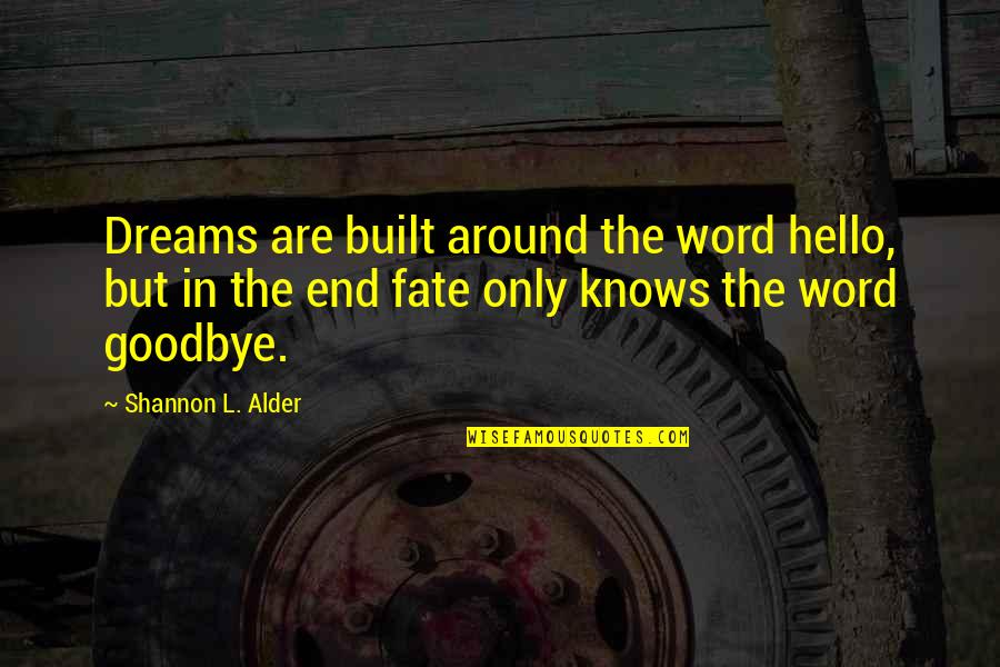 Postupno Znacenje Quotes By Shannon L. Alder: Dreams are built around the word hello, but Postupno Znacenje Quotes By Shannon L. Alder: Dreams are built around the word hello, but