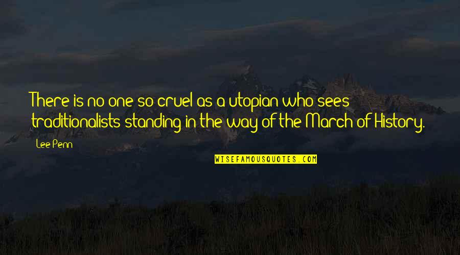 Postures Of The Heart Quotes By Lee Penn: There is no one so cruel as a