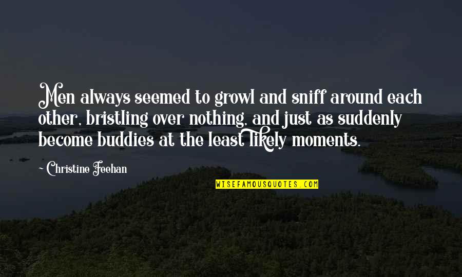 Posturing Quotes By Christine Feehan: Men always seemed to growl and sniff around Posturing Quotes By Christine Feehan: Men always seemed to growl and sniff around
