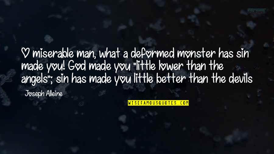 Posturing Quotes By Joseph Alleine: O miserable man, what a deformed monster has