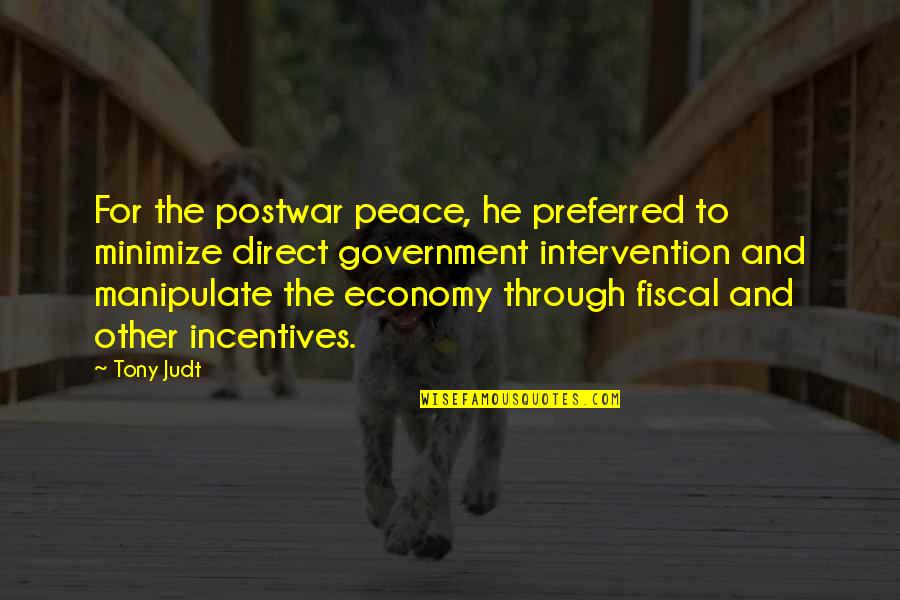 Postwar Quotes By Tony Judt: For the postwar peace, he preferred to minimize