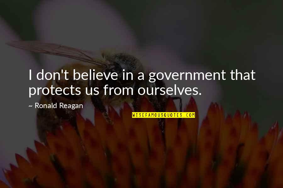 Postwedding Quotes By Ronald Reagan: I don't believe in a government that protects