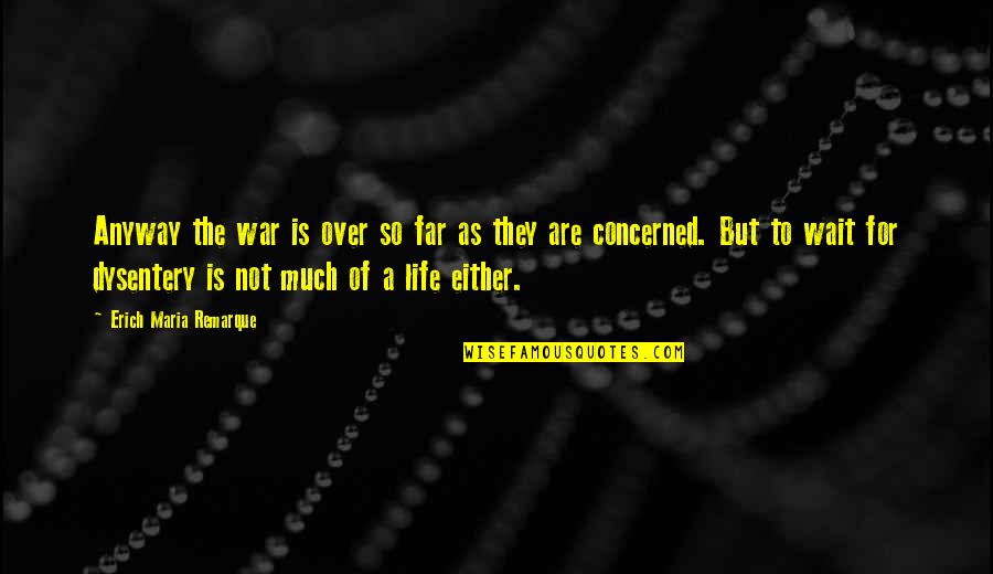 Posveta Quotes By Erich Maria Remarque: Anyway the war is over so far as Posveta Quotes By Erich Maria Remarque: Anyway the war is over so far as