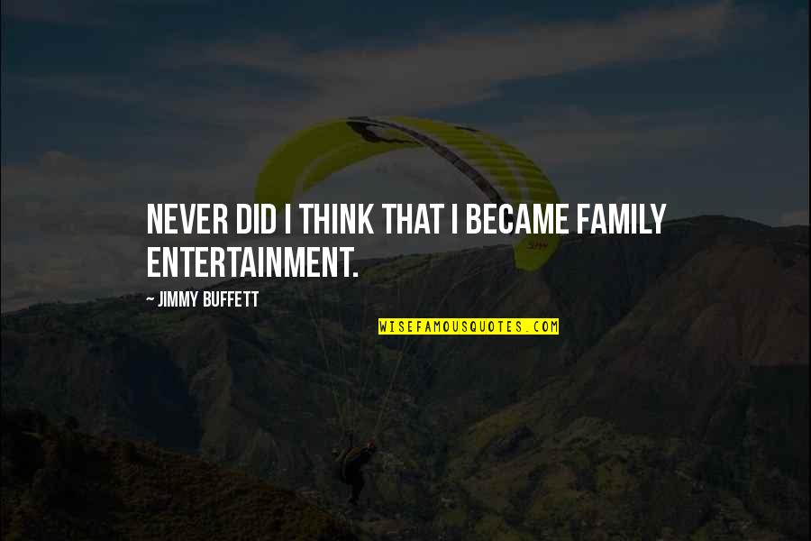 Pot Chain Quotes By Jimmy Buffett: Never did I think that I became family Pot Chain Quotes By Jimmy Buffett: Never did I think that I became family