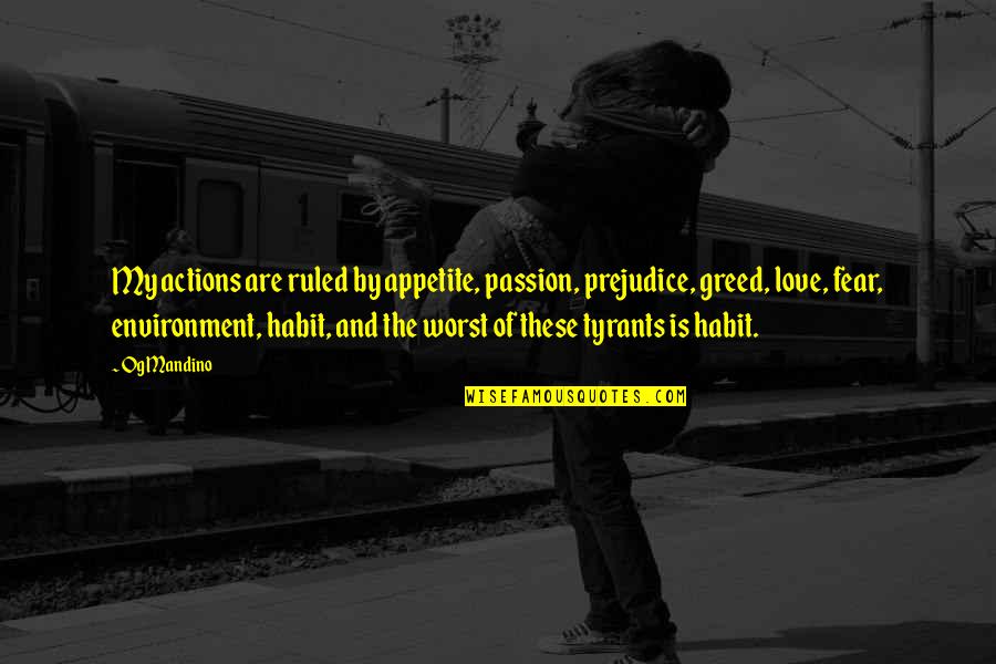 Pot Chain Quotes By Og Mandino: My actions are ruled by appetite, passion, prejudice, Pot Chain Quotes By Og Mandino: My actions are ruled by appetite, passion, prejudice,