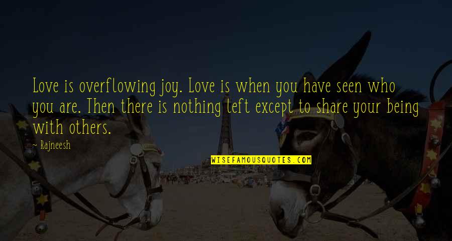 Pot Chain Quotes By Rajneesh: Love is overflowing joy. Love is when you Pot Chain Quotes By Rajneesh: Love is overflowing joy. Love is when you