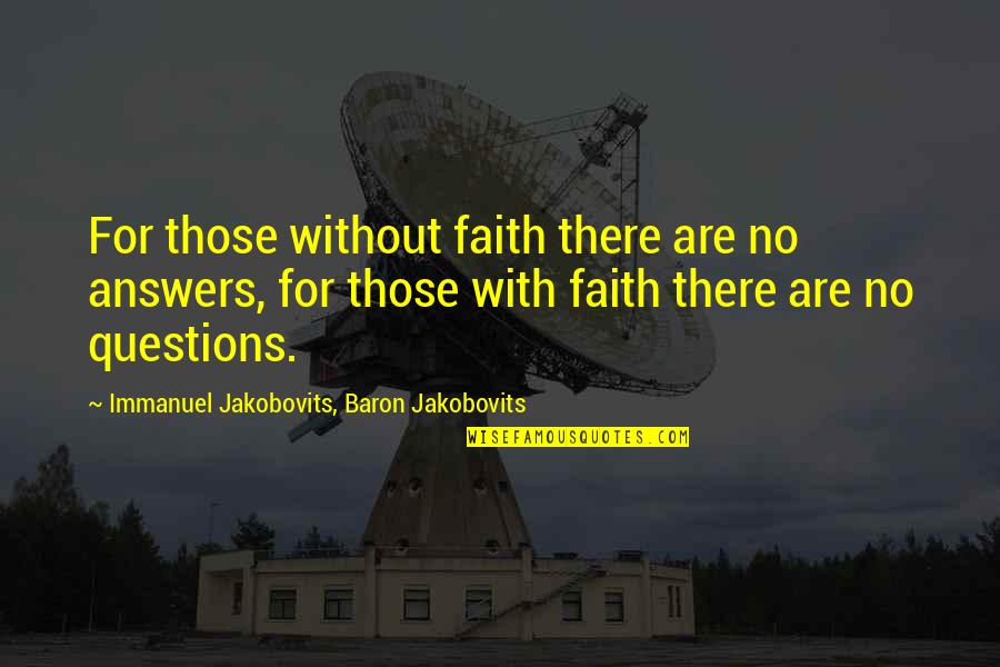 Pot Smoker Quotes By Immanuel Jakobovits, Baron Jakobovits: For those without faith there are no answers,