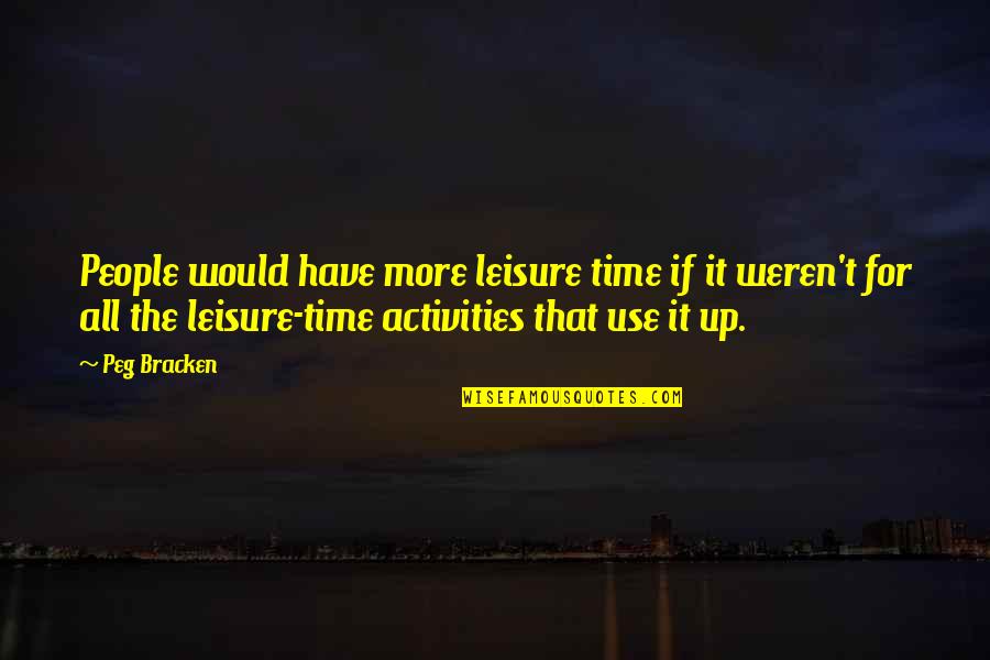 Potage Soup Quotes By Peg Bracken: People would have more leisure time if it