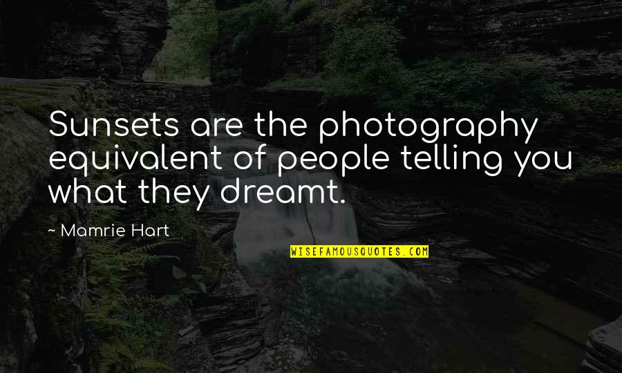 Potager Eardley Quotes By Mamrie Hart: Sunsets are the photography equivalent of people telling