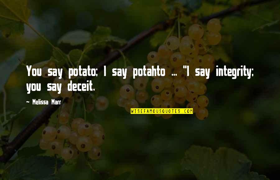 Potahto Quotes By Melissa Marr: You say potato; I say potahto ... ''I