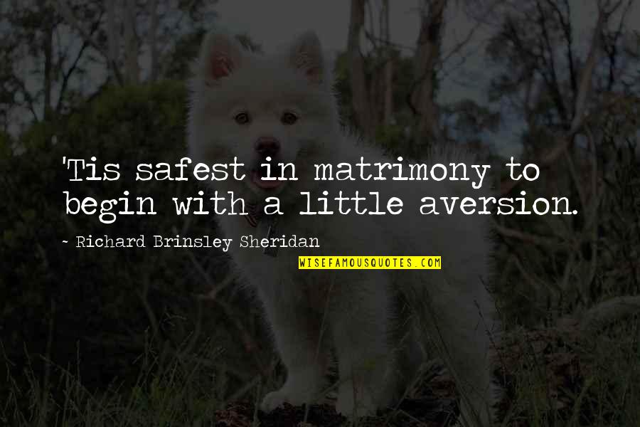 Potaje De Vigilia Quotes By Richard Brinsley Sheridan: 'Tis safest in matrimony to begin with a Potaje De Vigilia Quotes By Richard Brinsley Sheridan: 'Tis safest in matrimony to begin with a