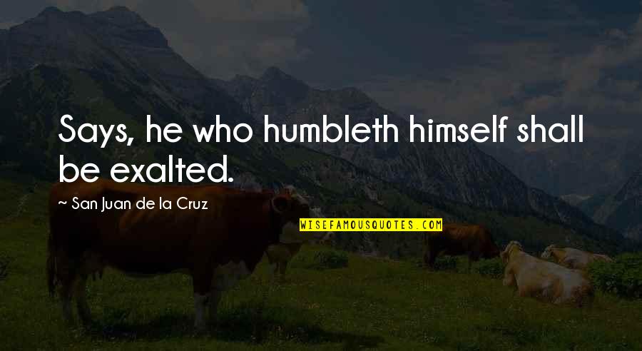 Potaje De Vigilia Quotes By San Juan De La Cruz: Says, he who humbleth himself shall be exalted. Potaje De Vigilia Quotes By San Juan De La Cruz: Says, he who humbleth himself shall be exalted.