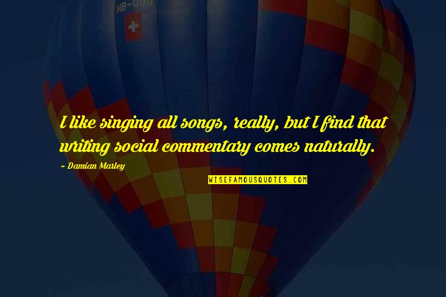 Potanin Forbes Quotes By Damian Marley: I like singing all songs, really, but I Potanin Forbes Quotes By Damian Marley: I like singing all songs, really, but I