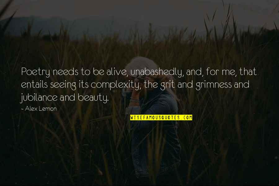 Potapenko Vitaly Quotes By Alex Lemon: Poetry needs to be alive, unabashedly, and, for Potapenko Vitaly Quotes By Alex Lemon: Poetry needs to be alive, unabashedly, and, for