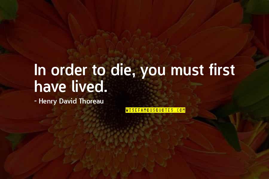 Potash Corp Quotes By Henry David Thoreau: In order to die, you must first have