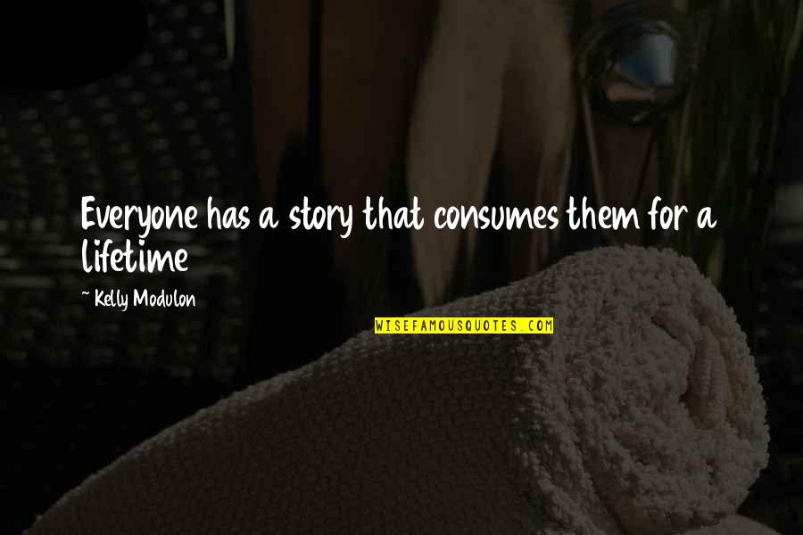Potash Quotes By Kelly Modulon: Everyone has a story that consumes them for Potash Quotes By Kelly Modulon: Everyone has a story that consumes them for