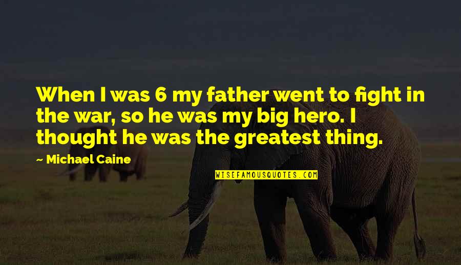 Potasio Simbolo Quotes By Michael Caine: When I was 6 my father went to Potasio Simbolo Quotes By Michael Caine: When I was 6 my father went to