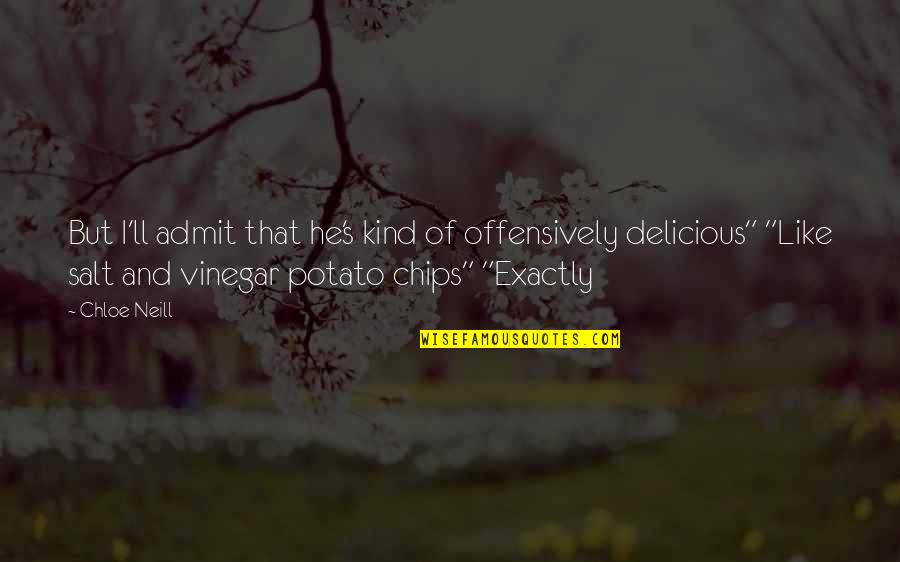 Potato Chips Quotes By Chloe Neill: But I'll admit that he's kind of offensively